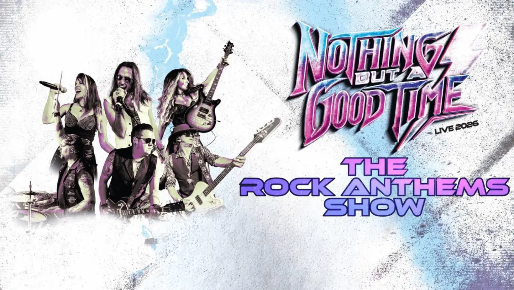 Nothing But A Good Time - The Rock Anthems Show