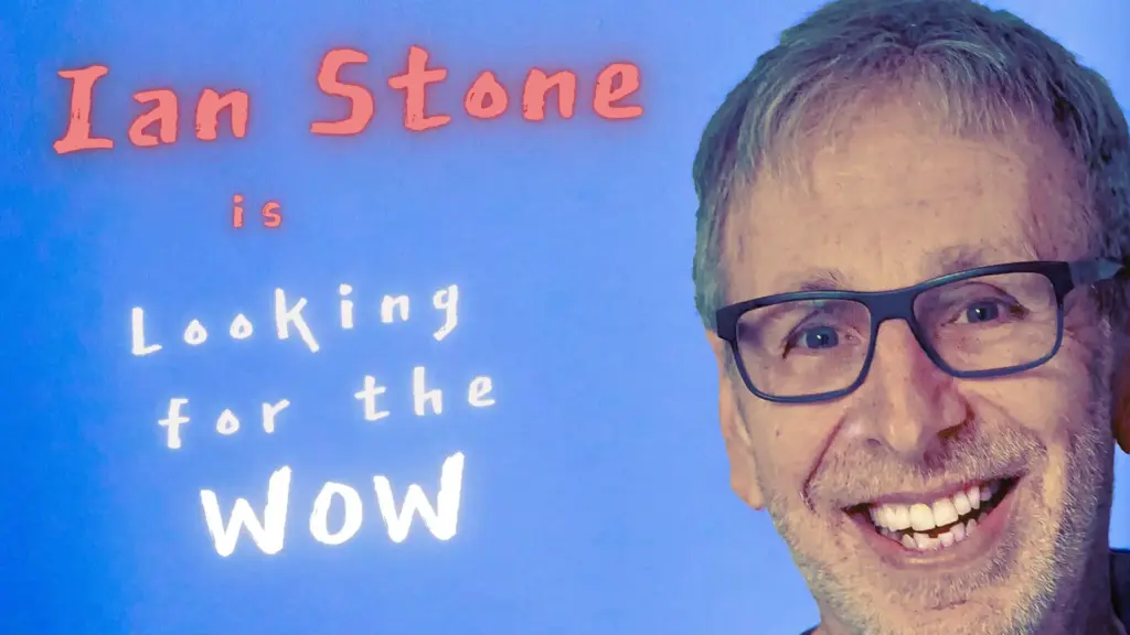 Ian Stone is ‘Looking for the Wow’